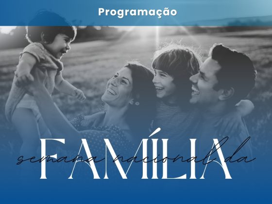 Semana Nacional da Família: um convite à oração, comunhão e vivência cristã